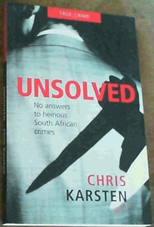 Unsolved : No Answers to Heinous South African Crimes