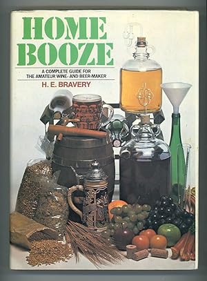 Home Booze: A Complete Guide for the Amateur Wine and Beer-Maker