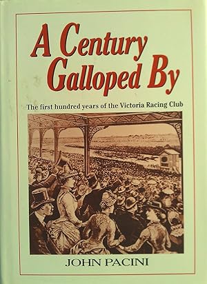 A Century Galloped By: The First Hundred Years of the Victoria Racing Club.