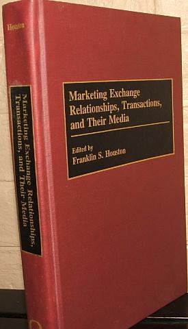 Marketing Exchange Relationships, Transactions, and Their Media