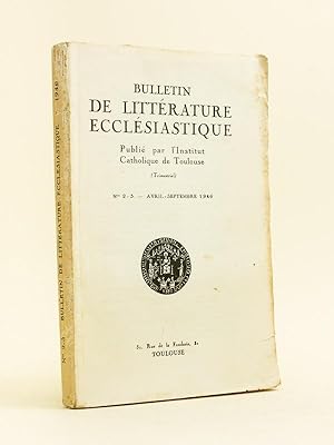Bulletin de Littérature Ecclésiastique publié par l'Institut Catholique de Toulouse (Année 1946 -...