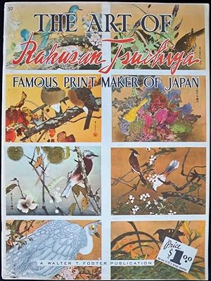 THE ART OF RAKUSAN TSUCHIYA: FAMOUS PRINT MAKER OF JAPAN (WALTER T. FOSTER "HOW TO DRAW" BOOK, 57)
