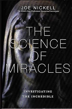 The Science of Miracles: Investigating The Incredible
