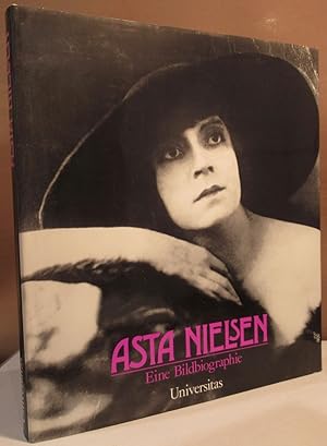 Asta Nielsen. Ihr Leben in Fotodokumenten, Selbstzeugnissen und zeitgenössischen Betrachtungen. G...