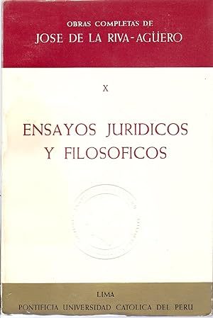 Obras Completas de Jose de la Riva-Aguero Tomo X Ensayos Juridicos Y Filosoficos Prologo de Mario...