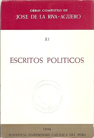 Obras Completas de Jose de la Riva-Aguero Tomo XI Escritos Politicos Prologo de Carlos Rodriguez ...
