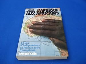 L'Afrique aux Africains 20 ans d'indépendance en Afrique noire francophone