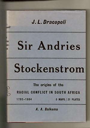 Sir Andries Stockenstrom The Origins Of The Racial Conflict In South Aftrica 1792-1864