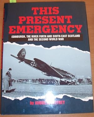 This Present Emergency: Edinburgh, The River Forth and South-East Scotland and the Second World War