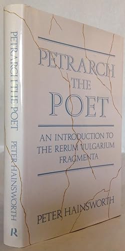 Petrarch the poet: an introduction to the Rerum vulgarium fragmenta