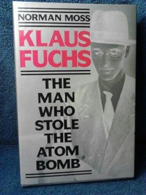 Klaus Fuchs The Man who Stole the Atom Bomb