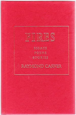 FIRES. ESSAYS POEMS STORIES