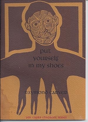 PUT YOURSELF IN MY SHOES (Number 21 of the YES! CAPRA CHAPBOOK SERIES)