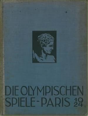 Die Olympischen Spiele Paris 1924. Veranstaltet unter dem Protektorat des Internationalen Olympis...