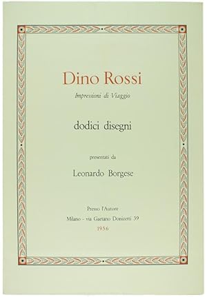 DINO ROSSI - IMPRESSIONI DI VIAGGIO. Dodici disegni presentati da Leonardo Borgese.: