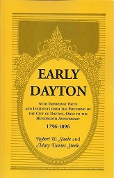 Early Dayton: With Important Facts and Incidents from the Founding of the City of Dayton, Ohio to...