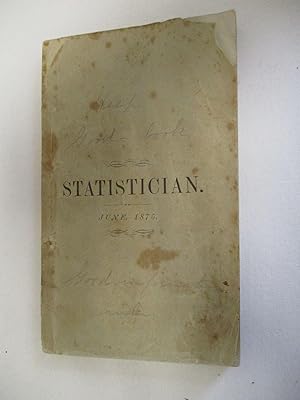 STATISTICIAN. [PUBLISHED MONTHLY.] JUNE, 1875. JOHN P. MAINS, COMPILER. VOL. 1. NO. 6