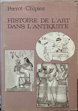 Histoire de l'Art dans l'Antiquité. Tome I: L'Egypte