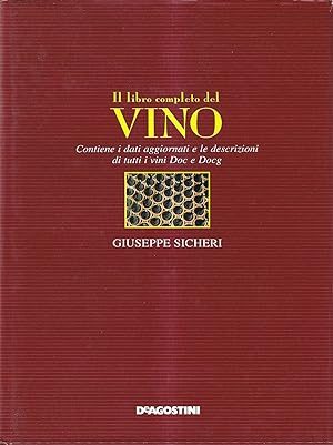 Il libro completo del vino. Contiene i dati aggiornati e le descrizioni di tutti i vini DOC e DOCG