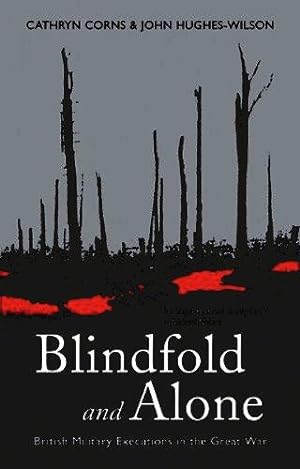 Blindfold and Alone : British Military Executions in the Great War