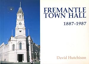 Fremantle Town Hall 1887 - 1987.