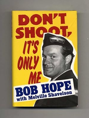 Dont Shoot, Its Only Me: Bob Hope's Comedy History of the United States - 1st Edition/1st Printing