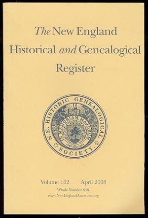 The New England Historical and Genealogical Register (Vol. 162, Whole No. 646, April 2008)