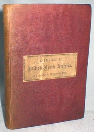 Statistics of British North America, Including a Description of Its Gold Fields ("Ships, Commerce...