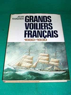 Grands voiliers français . 1830-1930 . Construction, gréement, manoeuvre, vie à bord .