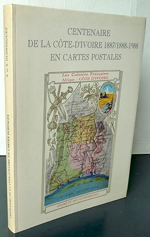 Centenaire de la cote d'ivoire 1887/1888-1988 en cartes postales en hommage aux fondateurs de la ...