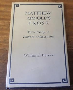 Matthew Arnold's Prose : Three Essays in Literary Enlargement