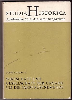 Wirtschaft und Gesellschaft der Ungarn um die Jahrtausendwende (German Edition)