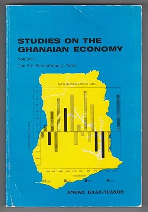 Studies on the Ghanaian Economy: The Pre-"Revolutionary" Years, 1957-1981 (Vol. 1)