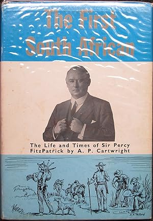 The First South African the Life and Times of Percy Fitzpatrick