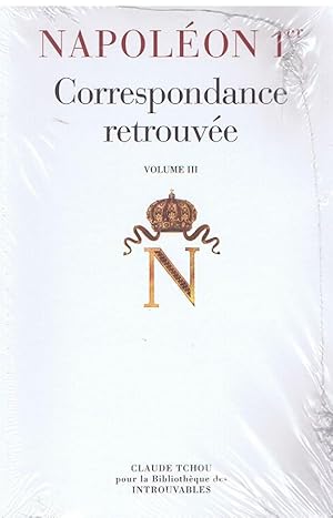 NAPOLEON 1er , CORRESPONDANCE RETROUVEE VOL III - 1812-1813