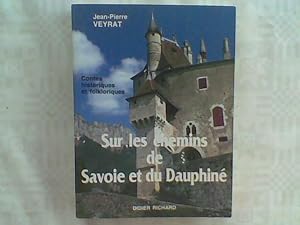 Sur les chemins de Savoie et du Dauphiné. Contes historiques et folkloriques.