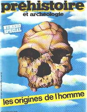 Prehistoire et archeologie n° special /les origines de l'homme