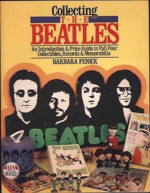 Collecting the Beatles / An Introduction & Price Guide to Fab Four Collectibles, Records & Memora...