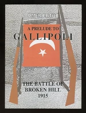 A Prelude to Gallipoli: The Battle of Broken Hill, 1915