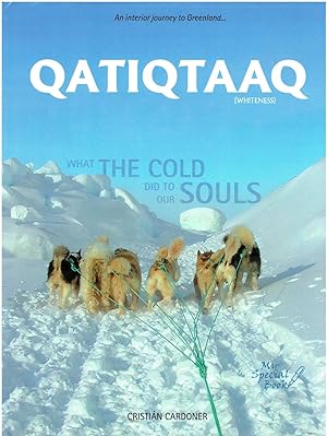 Qatiqtaaq (Whiteness) -What the Cold Did to Our Souls - An Interior Journey to Greenland