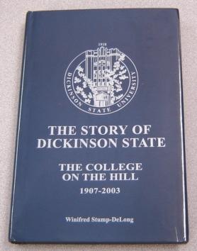 The Story Of Dickinson State: The College On The Hill, 1907-2003