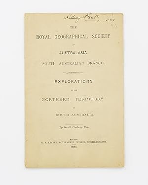 The Royal Geographical Society of Australasia. South Australian Branch. Explorations in the North...