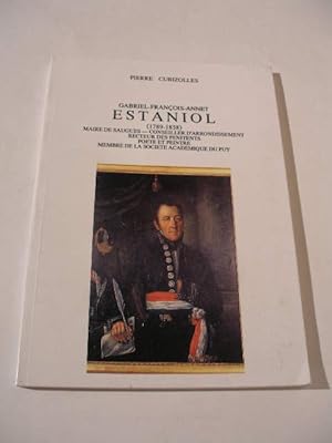 GABRIEL - FRANCOIS - ANNET ESTANIOL ( 1789 - 1858 ) , MAIRE DE SAUGUES , CONSEILLER D' ARRONDISSE...
