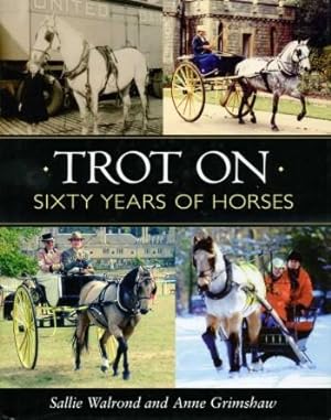 Trot on : Sixty Years of Horses (Limited Edition : SIGNED By BOTH AUTHORS)
