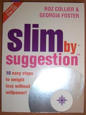 Slim By Suggestion: 10 Easy Steps to Weight Loss Without willpower!