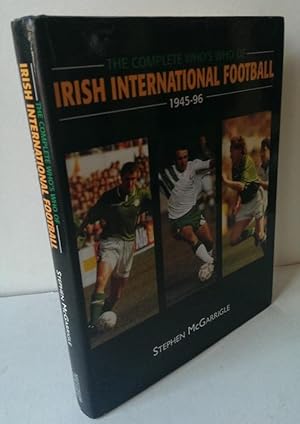 The Complete Who's Who in Irish International Football, 1945-96