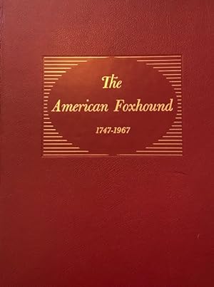 The American Foxhound 1747-1967 [signed presentation copy; 1 of 1000]