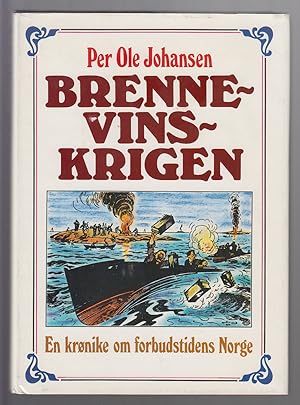 Brennevinskrigen En Krønike Om Forbudstidens Norge (In Norwegian)