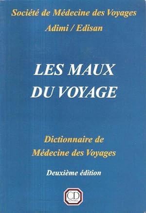 Les Maux Du Voyage : Dictionnaire de Médecine Des Voyages . Complet De Son CD rom