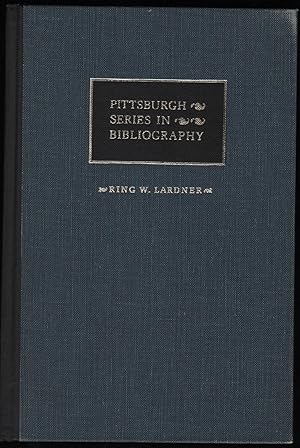 Ring W. Lardner; A Descriptive Bibliography